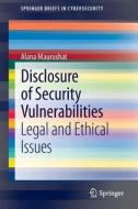 Disclosure of Security Vulnerabilities di Alana Maurushat edito da Springer London