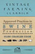Approved Practices in Swine Production di Glen Charles Cook edito da Spellman Press