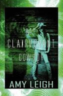 My Clairvoyant Cowboy di Amy Leigh edito da America Star Books