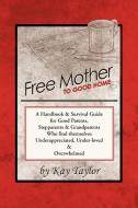 Free Mother to Good Home di Kay Taylor edito da Balboa Press