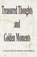 Treasured Thoughts and Golden Moments di Gary Drury Publishing edito da Createspace Independent Publishing Platform