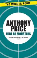 Here Be Monsters di Anthony Price edito da The Murder Room