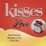 Kisses of Love: Heartwarming Messages to Say I Love You di Howard Books edito da HOWARD PUB CO INC