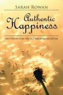Authentic Happiness di Sarah Rowan edito da Westbow Press
