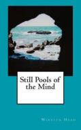 Still Pools of the Mind di Winston J. Head edito da Createspace Independent Publishing Platform