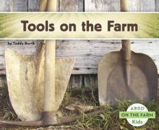 Tools on the Farm di Teddy Borth edito da CAPSTONE CLASSROOM