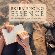 Experiencing Essence di J. Lee Jones edito da Balboa Press