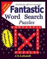 Fantastic Word Search Puzzles di J. S. Lubandi edito da Createspace