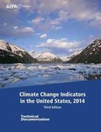 Climate Change Indicators in the United States, 2014: Third Edition - Technical Documentation di U. S. Environmental Protection Agency edito da Createspace