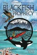 The Blackfish Prophecy di Rachel Clark edito da Booktrope Editions