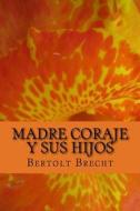 Madre Coraje y Sus Hijos di Bertolt Brecht edito da Createspace