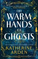 The Warm Hands Of Ghosts di Katherine Arden edito da Cornerstone