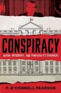 Cracking an American Conspiracy: Richard Nixon's Fall and the Americans Who Saved the Constitution di P. O. Pearson edito da SIMON & SCHUSTER BOOKS YOU