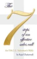The 7 Steps of an Effective Sales Call di Rajul Chaturvedi edito da Partridge India