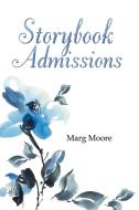 Storybook Admissions di Marg Moore edito da AuthorHouse