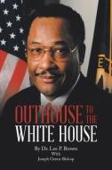 Outhouse to the White House di Lee P. Brown edito da AUTHORHOUSE