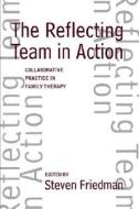 Reflecting Team In Action di Friedman edito da Guilford Publications