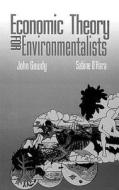 Economic Theory For Environmentalists di John M. Gowdy, Sabine U. O'Hara edito da Taylor & Francis Inc