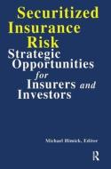 Securitized Insurance Risk di Michael Himick edito da Taylor & Francis Inc