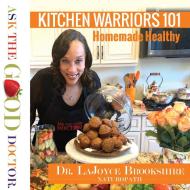 Kitchen Warriors 101: Homemade Healthy di DR. LAJO BROOKSHIRE edito da Lightning Source Uk Ltd