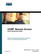 Ccnp Remote Access Exam Certification Guide di Craig Dennis, Brian Morgan edito da Pearson Education