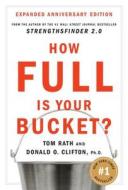 How Full Is Your Bucket? Anniversary Edition di Tom Rath, Donald O. Clifton edito da Gallup Press