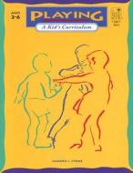 Playing: A Kid's Curriculum di Sandra J. Stone edito da Good Year Books