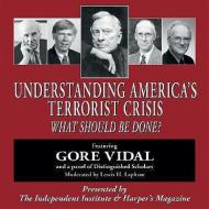 Understanding America's Terrorist Crisis CD di Gore Vidal edito da Independent Institute