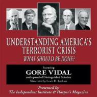 Understanding America's Terrorist Crisis CD di Gore Vidal edito da Independent Institute