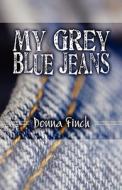 My Grey Blue Jeans di Donna Finch edito da America Star Books