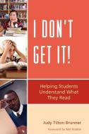 I Don't Get It! di Judy Tilton Brunner edito da R & L Education
