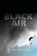 Black Air di Clark McCann edito da BLACK ROSE WRITING