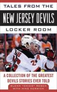 Tales from the New Jersey Devils Locker Room di Glenn Resch edito da Sports Publishing LLC