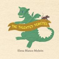 The Talented Demetri di Elena Blanco Moleon edito da Eriginal Books LLC
