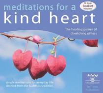 Meditations for a Kind Heart: The Healing Power of Cherishing Others edito da Tharpa Publications