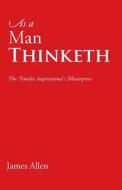 As A Man Thinketh di James Allen edito da Stonewell Press