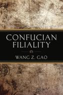 Confucian Filiality di Wang Gao edito da CN TIMES BEIJING MEDIA TIME UN