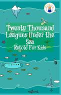 Twenty Thousand Leagues Under the Sea Retold For Kids (Beginner Reader Classics) di Max James, Jules Verne edito da Golgotha Press, Inc.