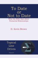 To Date or Not to Date di D. Kevin Brown edito da Energion Publications