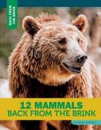 12 Mammals Back from the Brink di Nancy Furstinger edito da 12 STORY LIB