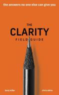 The Clarity Field Guide di Benj Miller, Chris White edito da Ethos Collective