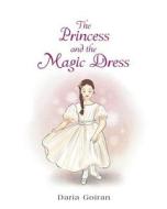The Princess and the Magic Dress di Daria Goiran edito da Newman Springs Publishing, Inc.