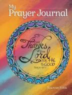 My Prayer Journal di Joanne Fink edito da QUIET FOX DESIGNS