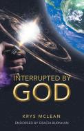 Interrupted By God di Krys McLean edito da WestBow Press