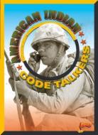 American Indian Code Talkers di Julia Garstecki edito da BOLT