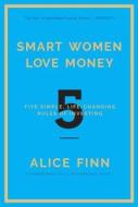 Smart Women Love Money di Alice Finn edito da Regan Arts