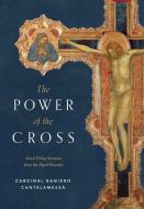 The Power of the Cross di Raniero Cantalamessa edito da WORD ON FIRE