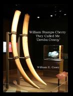 William Stamps Cherry - They  Called Me 'Demba Creecy' di William Casey edito da Lulu.com