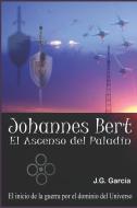 Johannes Bert: El Ascenso del Palad di Garc edito da LIGHTNING SOURCE INC