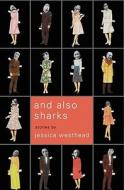 And Also Sharks di Jessica Westhead edito da CORMORANT BOOKS